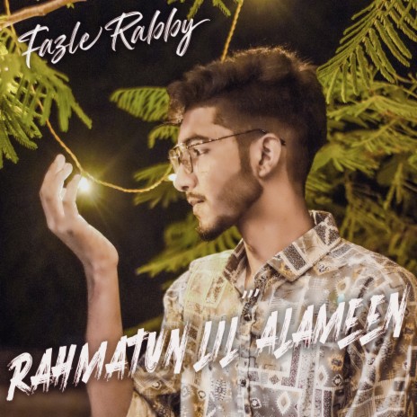 Rahmatun Lil'Alameen ft. Fazle Rabby | Boomplay Music