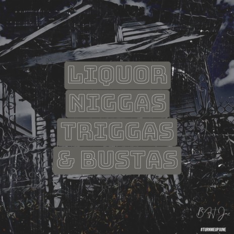 Liquor Niggas Triggas & Bustas