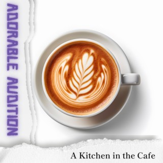 A Kitchen in the Cafe