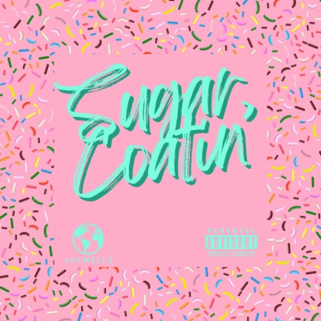 Sugar Coatin' | Boomplay Music