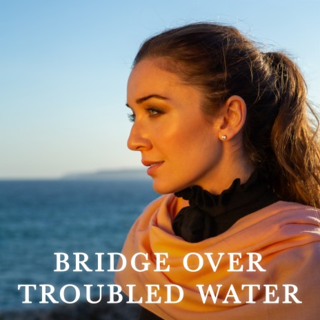 Bridge Over Troubled Water | Boomplay Music