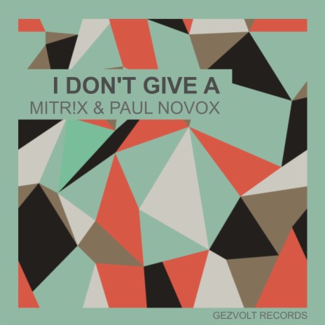 I Don't Give A (Radio-Edit) ft. Paul Novox | Boomplay Music