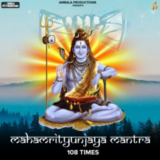 Mahamrityunjaya Mantra 108 Times