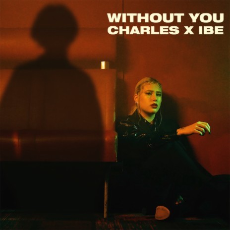 Without You ft. IBE | Boomplay Music