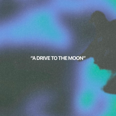 A DRIVE TO THE MOON | Boomplay Music