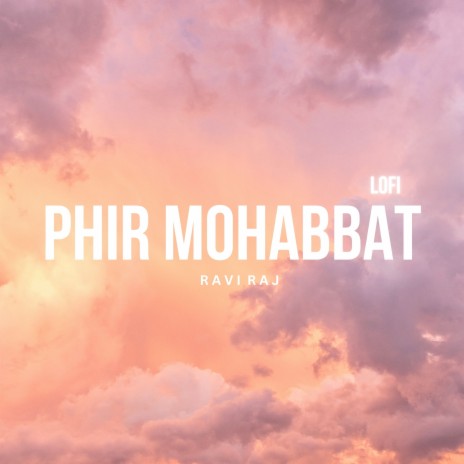 Phir Mohabbat (Lofi) | Boomplay Music