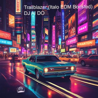 Trailblazer (Italo EDM Boosted)