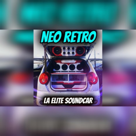 Neo Retro Electro Bass (LaEliteSoundCar)