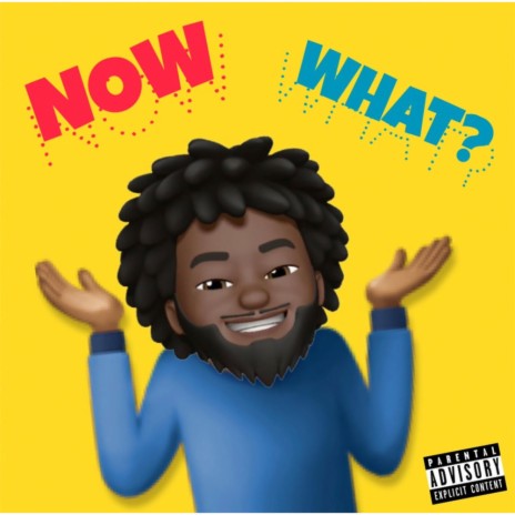 NOW WHAT | Boomplay Music