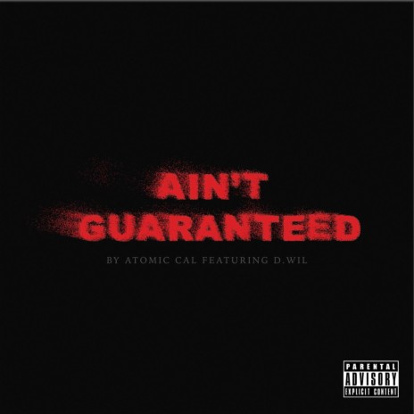 Ain't Guaranteed ft. D. Wil | Boomplay Music