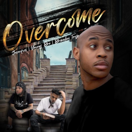 Overcome ft. Young bro & Brandon Trejo | Boomplay Music