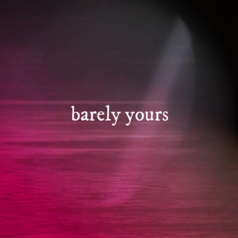 barely yours