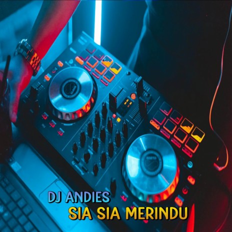 DJ Sia Sia Merindu | Boomplay Music