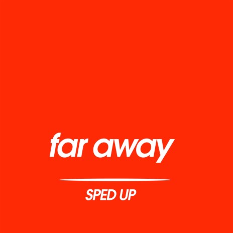 Far Away (Sped Up) | Boomplay Music