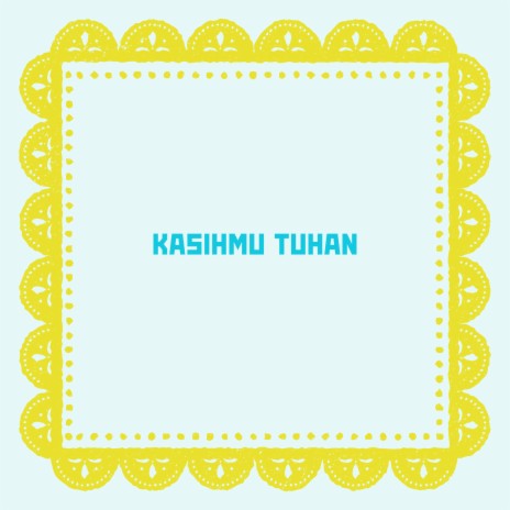 KASIHMU TUHAN | Boomplay Music