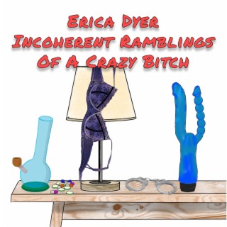 Erica Dyer Incoherent Ramblings Of A Crazy Bitch - Episode 43 - Sex, Lies And Duct Tape