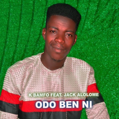 Odo Ben Ni ft. Jack Alolome | Boomplay Music