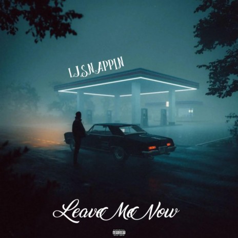 Leave Me Now | Boomplay Music