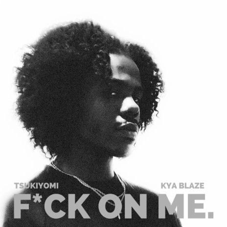 Fuck On Me ft. Kya Blaze | Boomplay Music