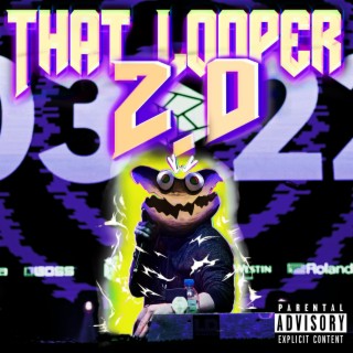 THAT LOOPER 2.0 lyrics | Boomplay Music