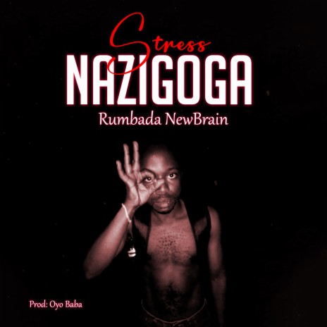 Stress Nazigoba | Boomplay Music