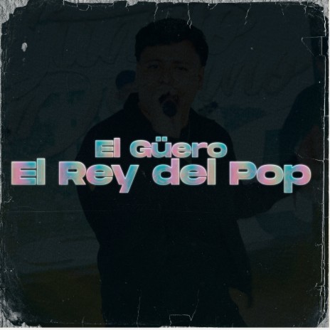 El Güero El Rey del Pop | Boomplay Music