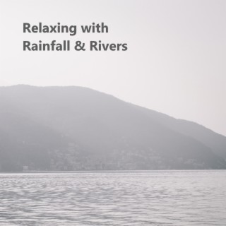 Relaxing with Rainfall & Rivers