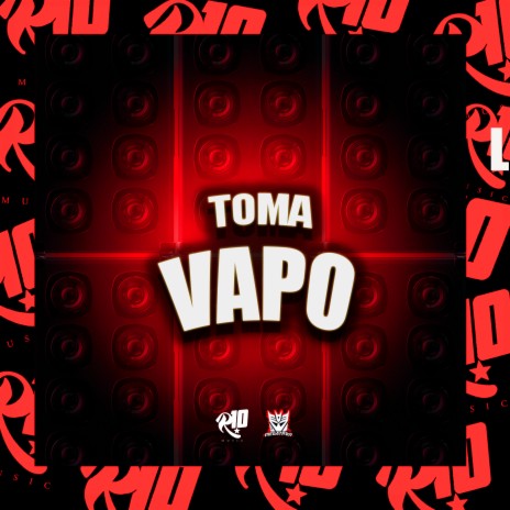 Toma Vapo ft. MC DIAZ & DJ DEL DO MEGATRON | Boomplay Music