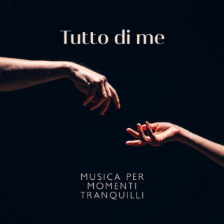 Tutto di me: Musica per momenti tranquilli, Setoso jazz, Cioccolato fondente, Lento e morbido, Ascoltalo facilmente, Jazz per coppie che si innamorano