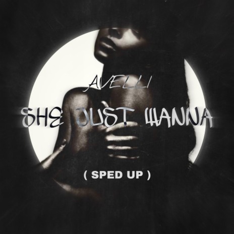 She Just Wanna (SPED UP) | Boomplay Music