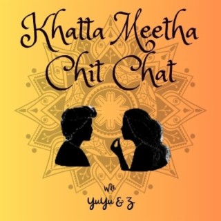 Khatta Meetha - The Podcast. Sweet and Salty: Finance, Health, Culture, & Beyond.  A fresh perspecti