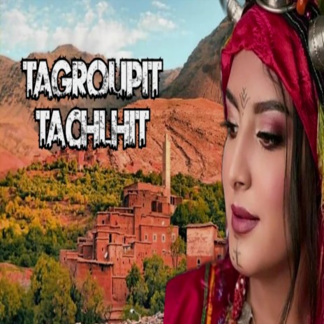 Tagroupit Tachlhit (سلسلة أغاني هوارية) | Boomplay Music
