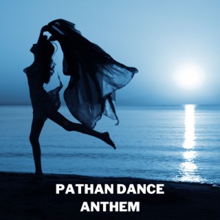 Pathan Dance Anthem