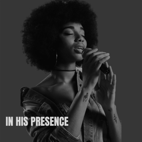 IN HIS PRESENCE