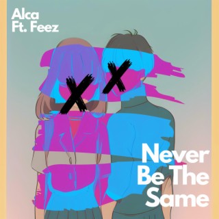 Never Be The Same (feat. FeezMusik)