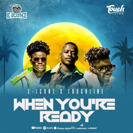 When You're Ready ft. Touchline | Boomplay Music