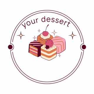 your dessert