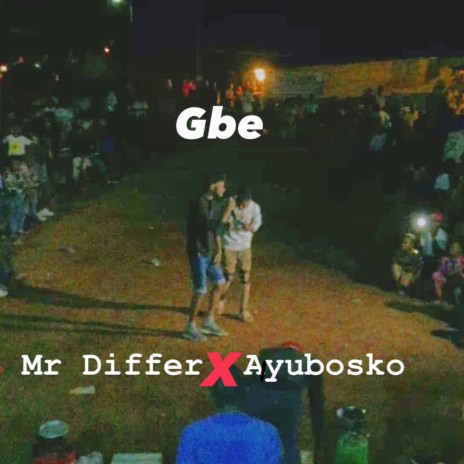 Gbe Gbe ft. Ayubosko | Boomplay Music
