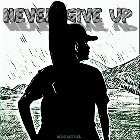 Never Give Up | Boomplay Music