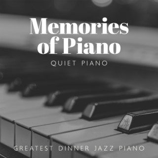 Memories of Piano: Quiet Piano, Greatest Dinner Jazz Piano