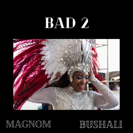 Bad 2 ft. Bushali | Boomplay Music