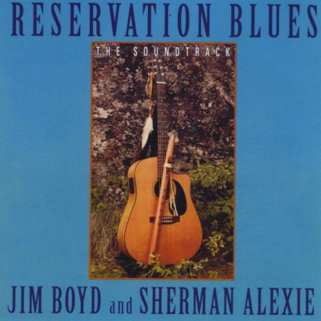 Reservation Blues ft. Sherman Alexie | Boomplay Music