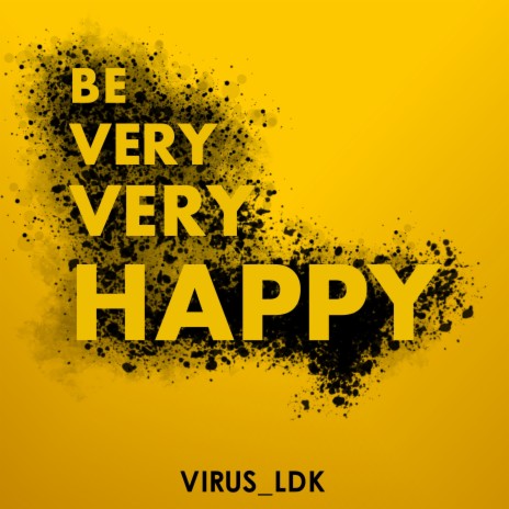 Be Very Very Happy