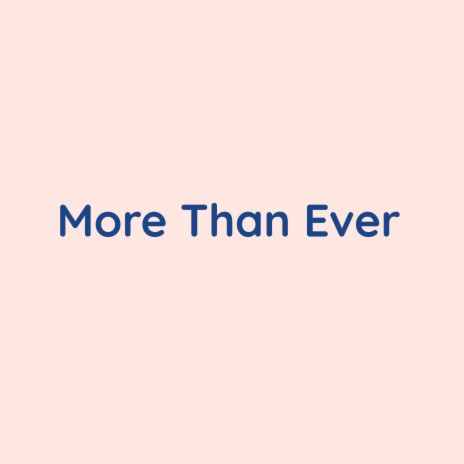 More Than Ever | Boomplay Music