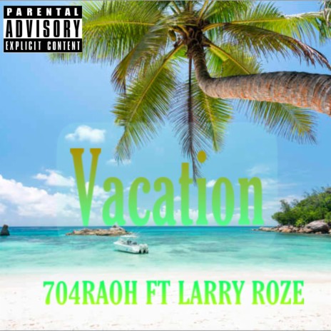 Vacation ft. Larry Roze | Boomplay Music