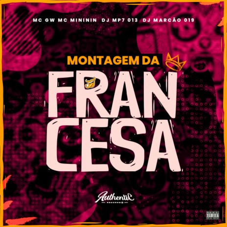 Montagem da Francesa ft. DJ Marcão 019, MC GW & Mc Mininin | Boomplay Music