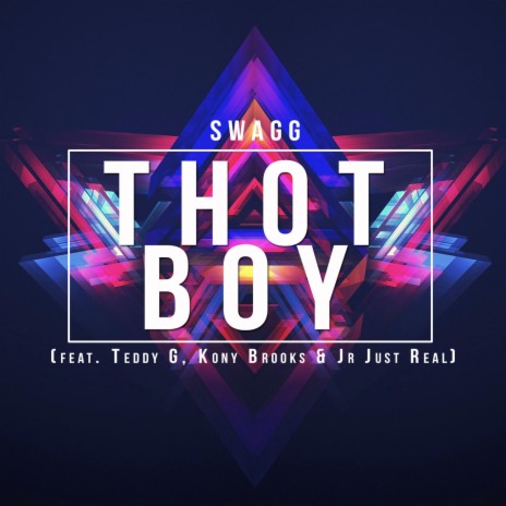 Thot Boy (feat. Teddy G, Kony Brooks & JR JustReal) | Boomplay Music