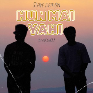 Hun Mai Yahi (feat. broKsidD)