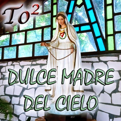 Dulce madre del cielo | Boomplay Music