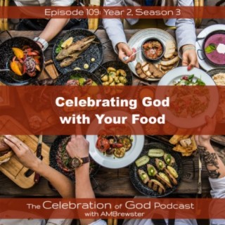 Episode 109: COG 109: Celebrating God with Your Food